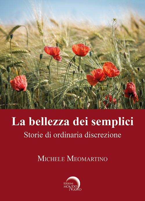 La bellezza dei semplici. Storie di ordinaria discrezione
