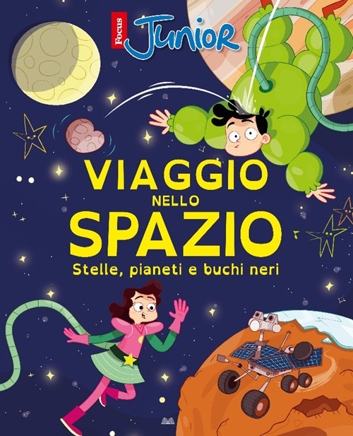 Viaggio nello spazio. Stelle, pianeti e buchi neri (Titolo venduto esclusivamente nelle librerie Mondadori)