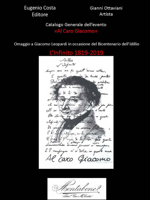 Catalogo generale dell'evento «Al caro Giacomo». Omaggio a Giacomo Leopardi in occasione del bicentenario dell'idillio. L'Infinito 1819-2019