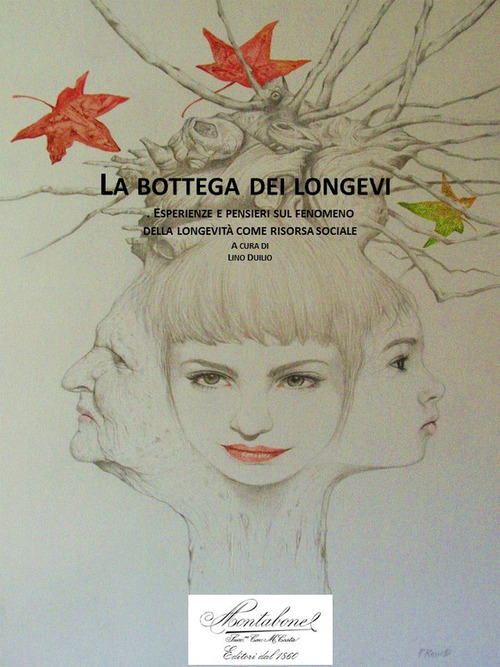 La bottega dei longevi. Esperienze e pensieri sul fenomeno della longevit&agrave; come risorsa sociale