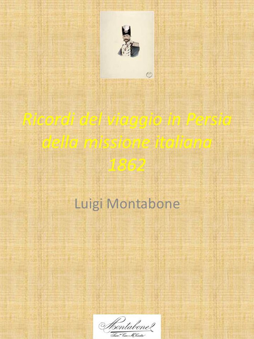 Ricordi del viaggio in Persia della missione italiana 1862