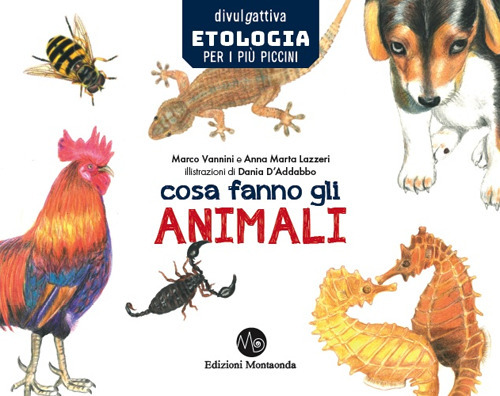 Cosa fanno gli animali. Etologia per i pi&ugrave; piccini