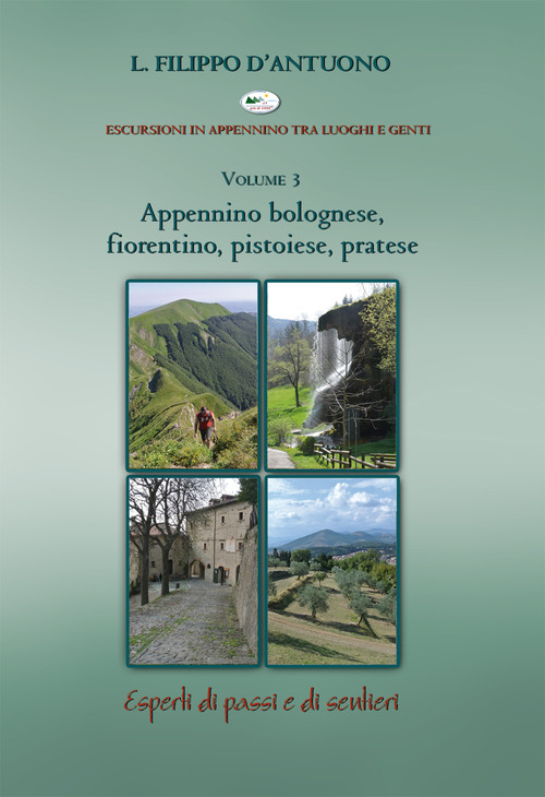 Appennino bolognese, fiorentino, pistoiese, pratese. Escursioni in appennino tra luoghi e genti