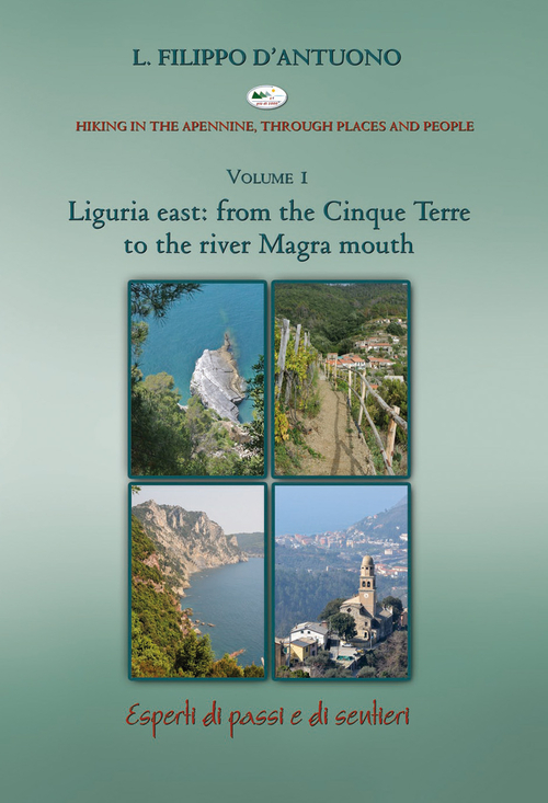 Ligurian east. From the Cinque Terre to the river Magra mounth. Hiking in the apennine, through places and people