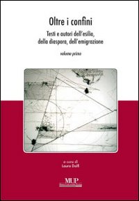 Oltre i confini. Testi e autori dell'esilio, della diaspora, dell'emigrazione
