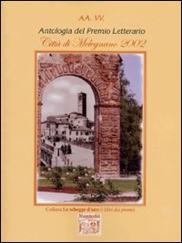 Antologia del premio letterario Citt&agrave; di Melegnano 2002