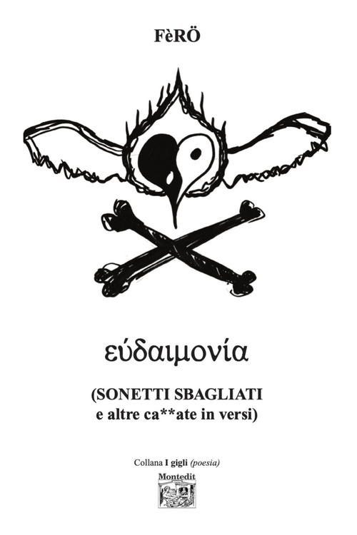 Eudaimon&iacute;a (Sonetti sbagliati e altre ca**ate in versi)