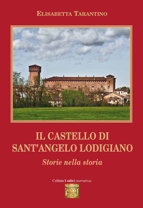 Il castello di Sant'Angelo Lodigiano. Storie nella storia