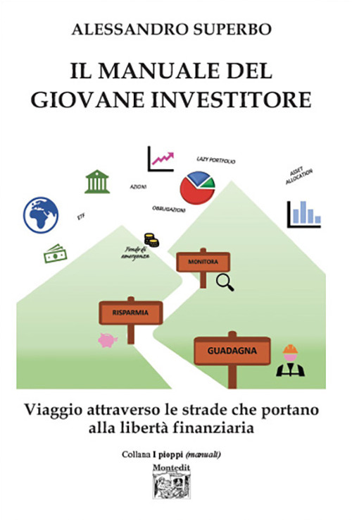 Il manuale del giovane investitore. Viaggio attraverso le strade che portano alla libertà finanziaria