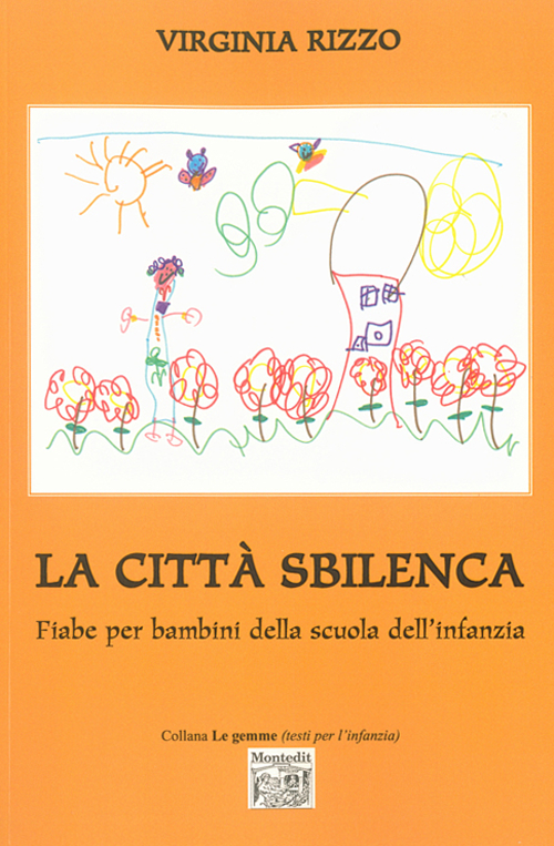 La citt&agrave; sbilenca. Fiabe per bambini della scuola dell'infanzia