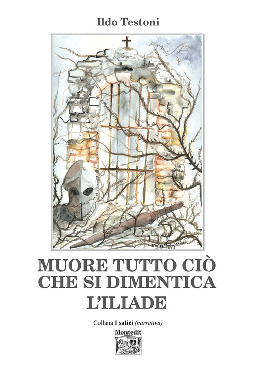 Muore tutto ci&ograve; che si dimentica. L'Iliade