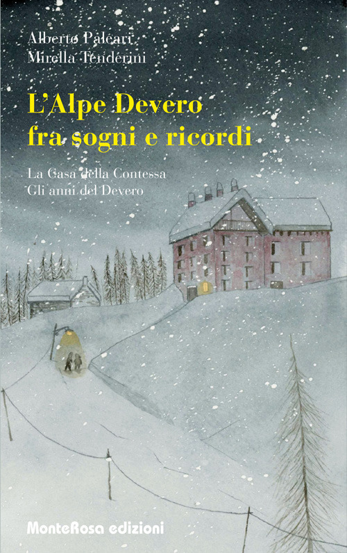 L'Alpe Devero tra sogni e ricordi: La casa della contessa-Gli anni del Devero