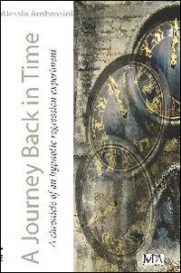 A Journey back in time. A chronicle of an hypnotic regression experiment