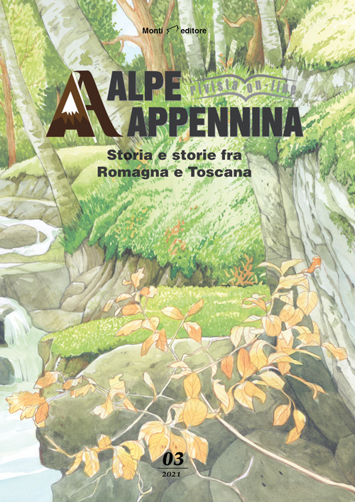 Alpe Appennina. Storia e storie fra Romagna e Toscana