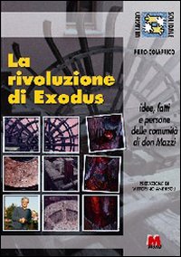 La rivoluzione di Exodus. Idee, fatti e persone delle comunit&agrave; di don Mazzi