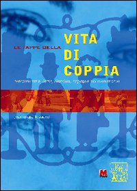 Le tappe della vita di coppia. Romanticismo, lotta, stabilit&agrave;, impegno nel matrimonio