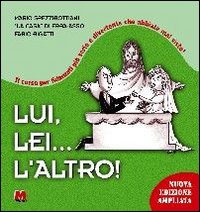 Lui, lei... l'altro! Il corso per fidanzati pi&ugrave; serio e divertente che abbiate mai visto