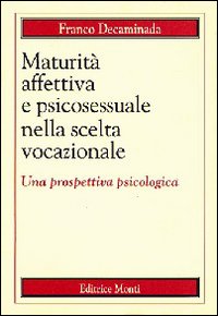 Maturità affettiva e psicosessuale nella scelta vocazionale. Una prospettiva psicologica
