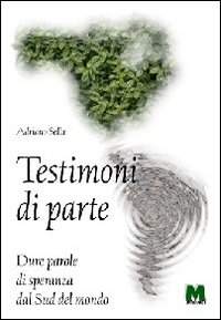 Testimoni di parte. Dure parole di speranza dal sud del mondo