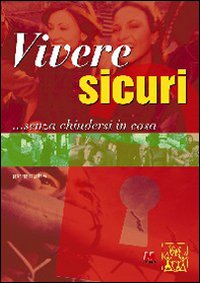 Vivere sicuri... Senza chiudersi in casa