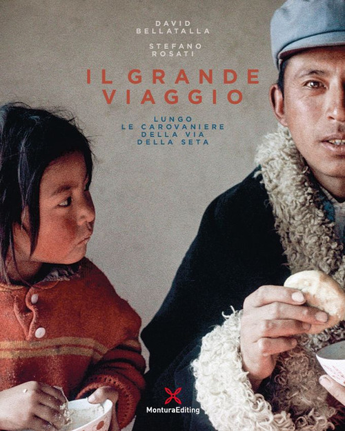 Il grande viaggio. Lungo le carovaniere della via della seta