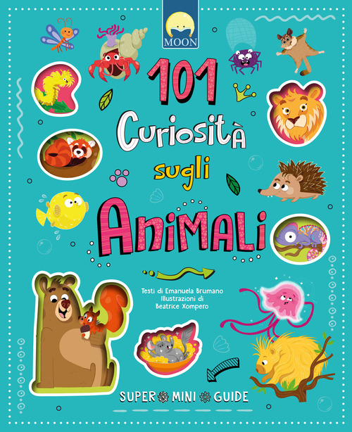 101 curiosit&agrave; sugli animali. Super mini guide