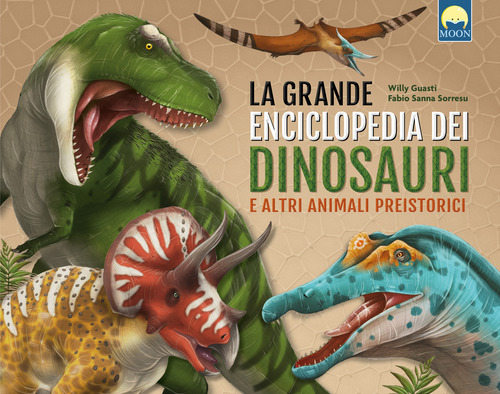 La grande enciclopedia dei dinosauri e altri animali preistorici