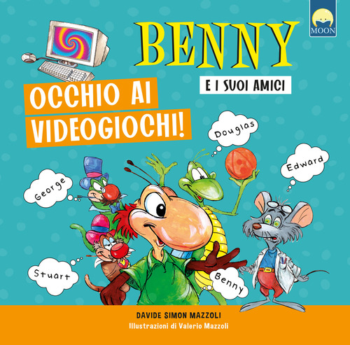 Occhio ai videogiochi. Benny e i suoi amici