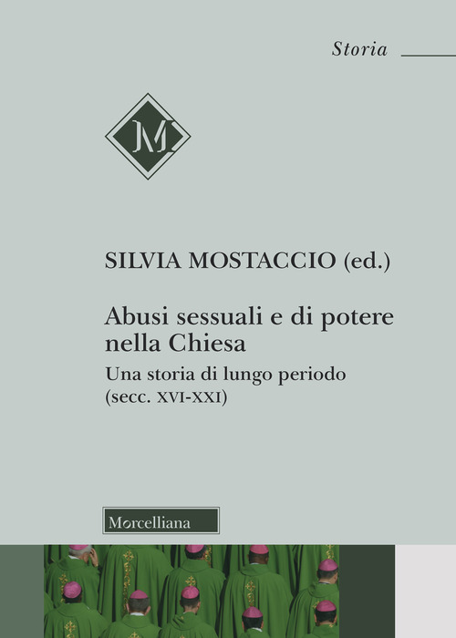 Abusi sessuali e di potere nella Chiesa. Una storia di lungo periodo (secc. XVI-XXI)