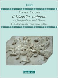 Il disordine ordinato. La filosofia dialettica di Platone