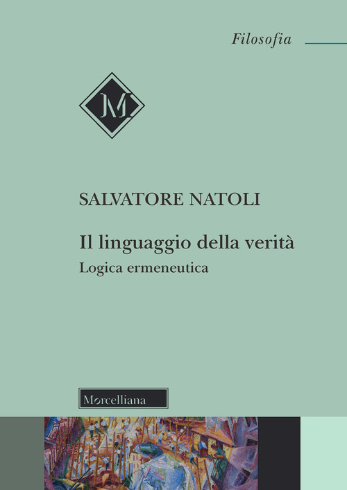 Il linguaggio della verità. Logica ermeneutica