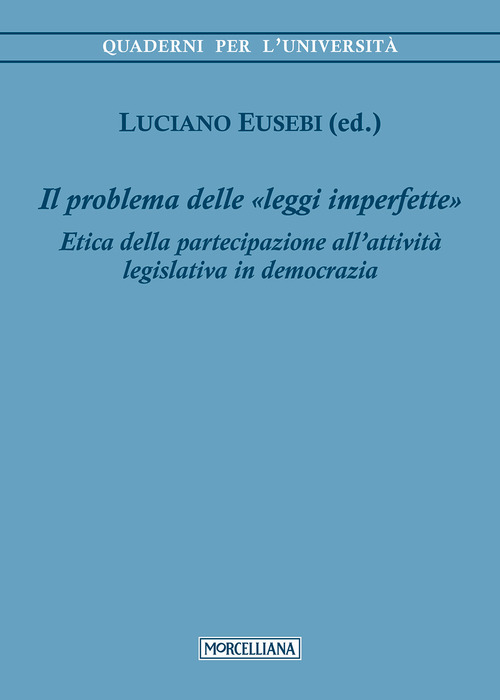 Il problema delle leggi imperfette. Etica della partecipazione all'attivit&agrave; legislativa in democrazia