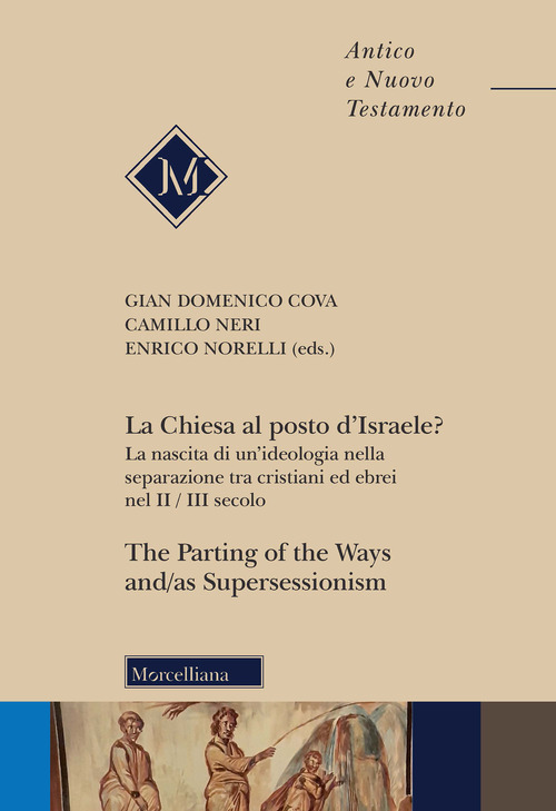 La Chiesa al posto d'Israele? La nascita di un'ideologia nella separazione tra cristiani ed ebrei nel II/III secolo-The Parting of the Ways and/as Supersessionism