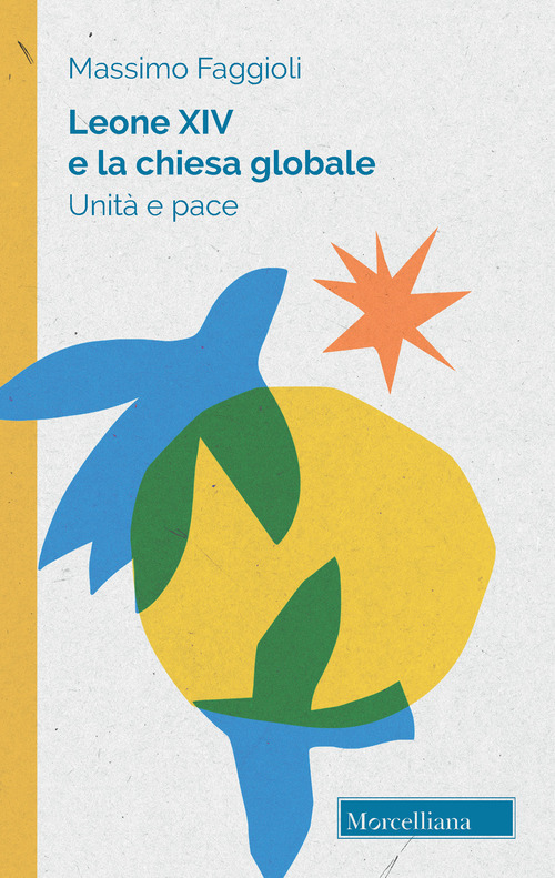 Leone XIV e la Chiesa globale. Unit&agrave; e pace