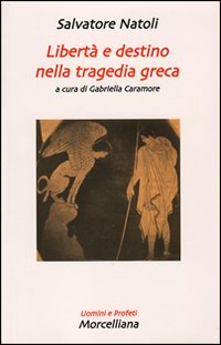 Libert&agrave; e destino nella tragedia greca