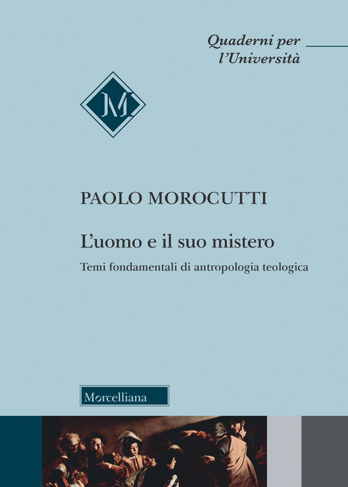 L'uomo e il suo mistero. Temi fondamentali di antropologia teologica