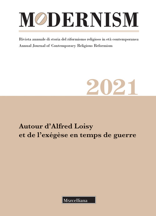Modernism. Rivista annuale di storia del riformismo religioso in età contemporanea. Autour d'Alfred Loisy et de l'exégèse en temps de guerre