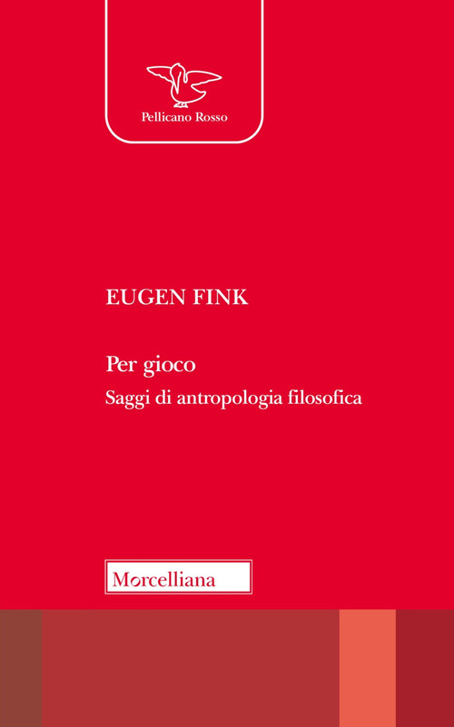 Per gioco. Saggi di antropologia filosofica