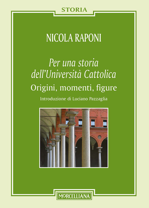 Per una storia dell'Universit&agrave; Cattolica. Origni, momenti, figure