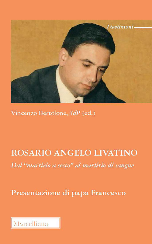 Rosario Angelo Livatino. Dal &laquo;martirio a secco&raquo; al martirio di sangue