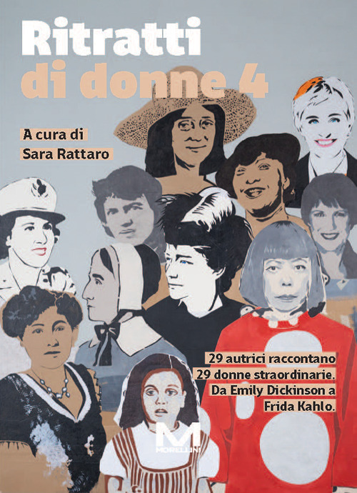 Ritratti di donne 4. 29 autrici raccontano 29 donne straordinarie. Da Emily Dickinson a Frida Kahlo