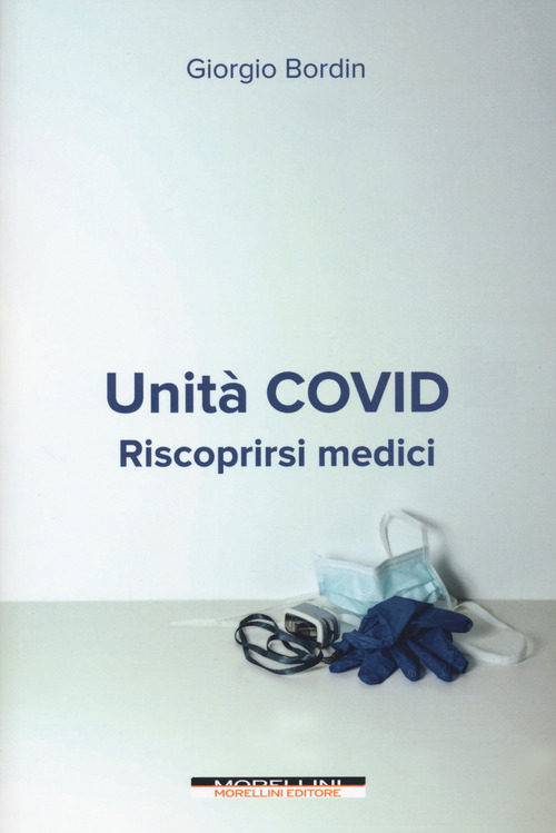 Unit&agrave; Covid. Riscoprirsi medici