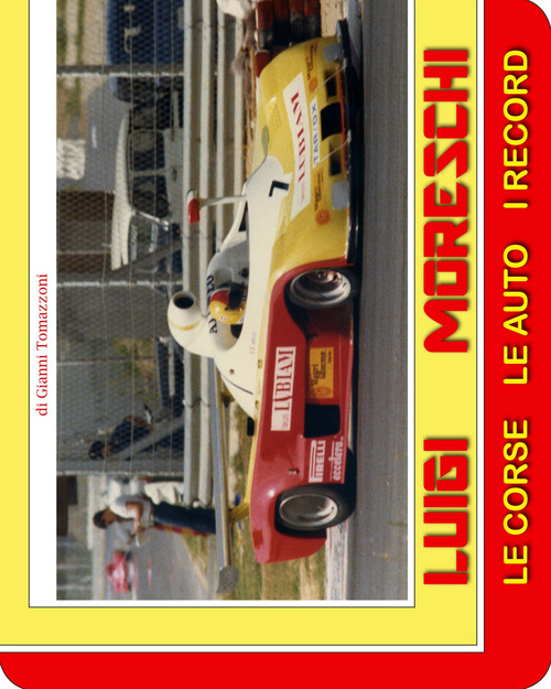 Luigi Moreschi. Le auto, le corse, i record