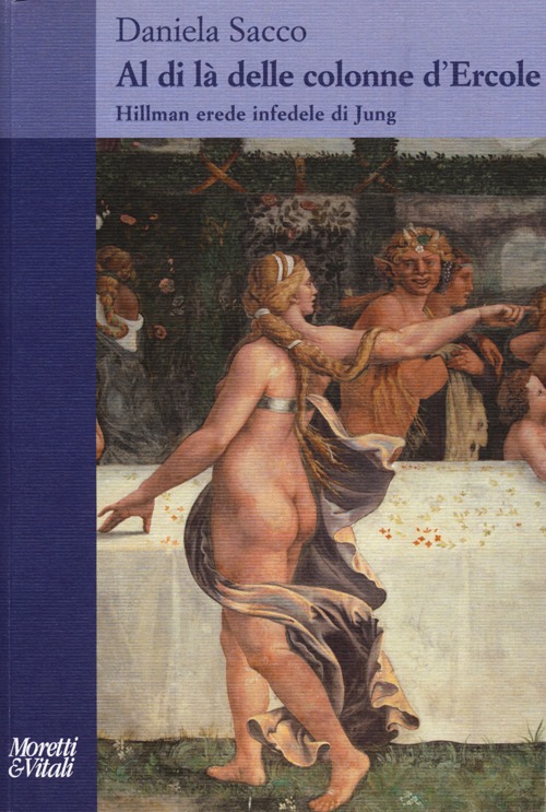 Al di l&agrave; delle colonne d'Ercole. Hillman erede infedele di Jung