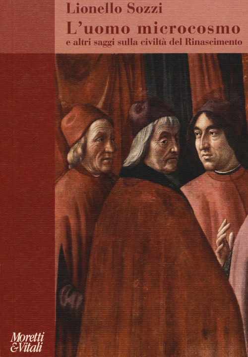 L'uomo microcosmo e altri saggi sulla civilt&agrave; del Rinascimento