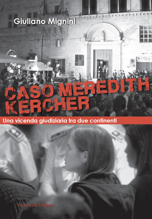 Caso Meredith Kercher. Una vicenda giudiziaria tra due continenti