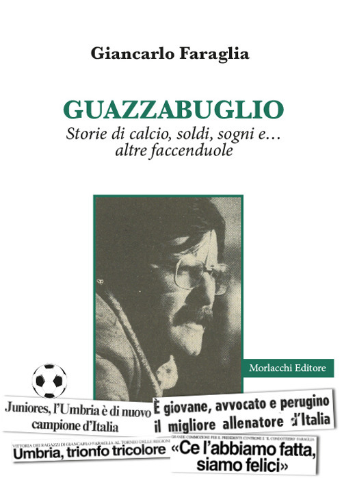 Guazzabuglio. Storie di calcio, soldi, sogni e... altre faccenduole