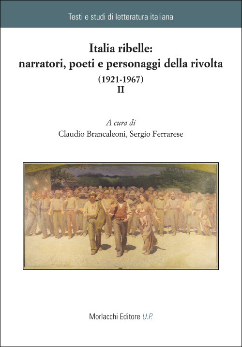 Italia ribelle: narratori, poeti e personaggi della rivolta (1921-1967)
