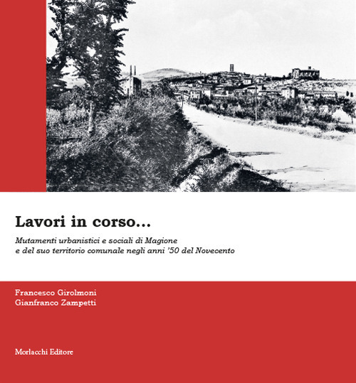 Lavori in corso... Mutamenti urbanistici e sociali di Magione e del suo territorio comunale negli anni '50 del Novecento