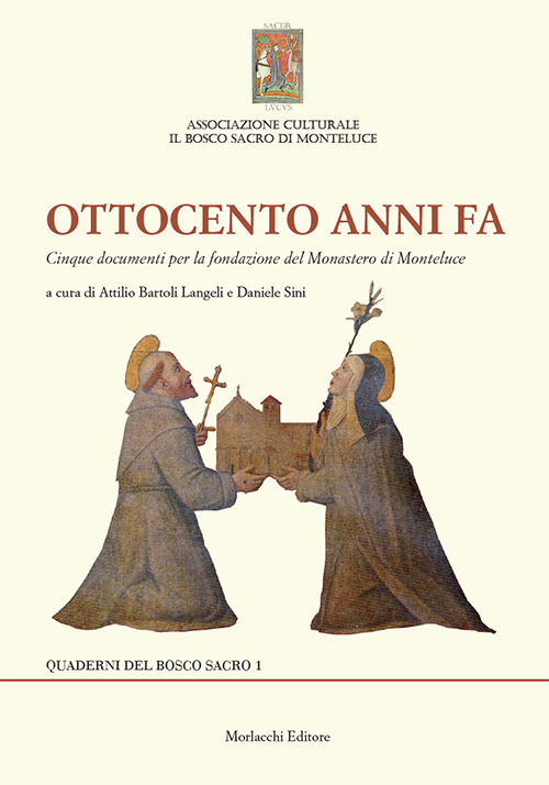 Ottocento anni fa. Cinque documenti per la fondazione del monastero di Monteluce